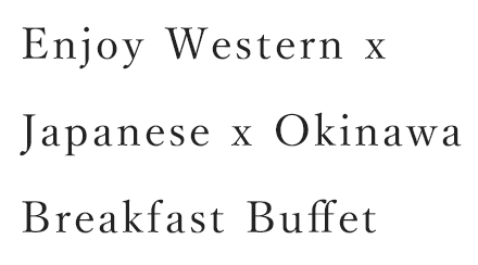 Enjoy Western, Japanese and Okinawa breakfast buffet